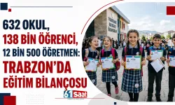 632 okul, 138 bin öğrenci, 12 bin 500 öğretmen: Trabzon'da eğitim bilançosu