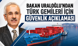 Bakan Uraloğlu’ndan Türk gemileri için güvenlik açıklaması!