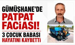 Gümüşhane’de Patpat faciası! 3 çocuk babası hayatını kaybetti