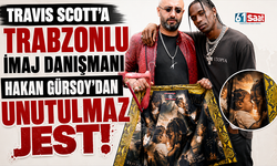 Travis Scott'a Trabzonlu imaj danışmanı Hakan Gürsoy'dan unutulmaz jest!