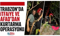 Trabzon'da itfaiye ve AFAD'dan kurtarma operasyonu