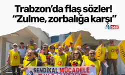 Trabzon’da flaş sözler! “Zulme, zorbalığa karşı”