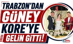 Trabzon’dan Güney Kore’ye gelin gitti
