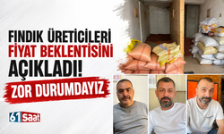 Fındık üreticileri fiyat beklentisini açıkladı! Zor durumdayız
