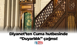 Diyanet’ten Cuma hutbesinde “Duyarlılık” çağrısı!