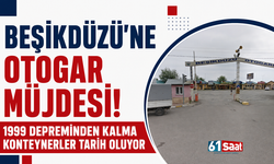 Beşikdüzü’ne otogar müjdesi!! 1999 depreminden kalma konteynerler tarih oluyor