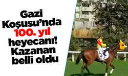 Gazi Koşusu’nda 100. yıl heyecanı! Kazanan belli oldu