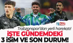 Trabzonspor'dan yerli harekatı! İşte gündemdeki 3 isim ve son durumları...