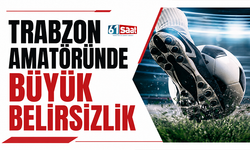Trabzon amatöründe büyük belirsizlik