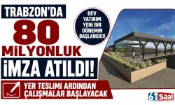 Trabzon'da 80 milyonluk imza atıldı! Yer teslimi ardından çalışmalar başlayacak