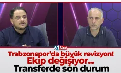 Trabzonspor’da büyük revizyon! Ekip değişiyor... Transferde son durum