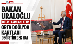 Bakan Uraloğlu detaylarını anlattı! Orta Doğu’da kartları değiştirecek hat