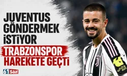 Juventus göndermek istiyor, Trabzonspor harekete geçti