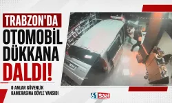 Trabzon'da otomobil dükkana daldı! O anlar güvenlik kamerasına böyle yansıdı