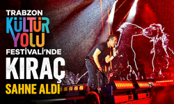 Trabzon Kültür Yolu Festivali'nde Kıraç sahne aldı