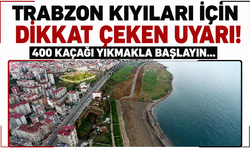 Trabzon kıyıları için dikkat çeken uyarı! 400 kaçağı yıkmakla başlayın...