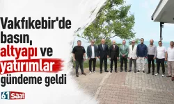Vakfıkebir'de basın, altyapı ve yatırımlar gündeme geldi