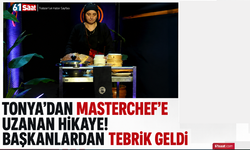 Tonya’dan MasterChef’e uzanan hikaye! Başkanlardan tebrik geldi