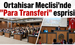 Ortahisar Meclisi'nde "Para Transferi" esprisi