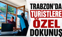 Trabzon’da turistlere özel dokunuş