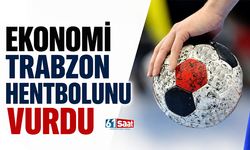 Ekonomi Trabzon hentbolunu vurdu