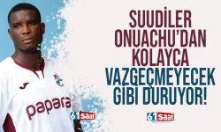 Suudiler, Trabzonsporlu Onuachu'dan kolay vazgeçmeyecek gibi duruyor