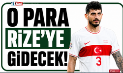 O para Rize’ye gidecek