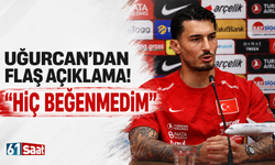 Uğurcan'dan flaş açıklama! Hiç beğenmedim