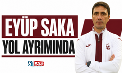 Trabzonspor'da Eyüp Saka yol ayrımında