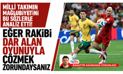 Milli takımın mağlubiyetini bu sözlerle analiz etti! Eğer rakibi dar alan oyunuyla çözmek zorundaysanız