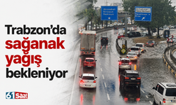 Trabzon’da sağanak yağış bekleniyor