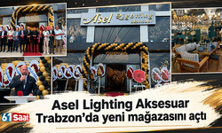 Asel Lighting Aksesuar yeni mağazasını Trabzon’da açtı