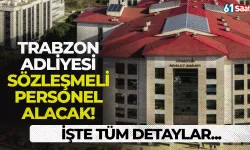 Trabzon Adliyesi sözleşmeli personel alımı yapacak! İşte detaylar...