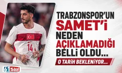 Trabzonspor'un Samet Akaydın'ı neden açıklamadığı belli oldu...