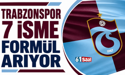 Trabzonspor 7 isme formül arıyor