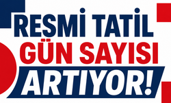 Resmi tatil gün sayısı artıyor!