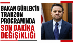Bakan Gürlek’in Trabzon programında son dakika değişikliği