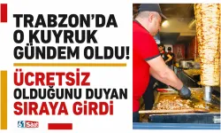 Trabzon'da o kuyruk gündem oldu! Ücretsiz olduğunu duyan sıraya girdi