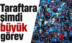 Taraftara şimdi büyük görev