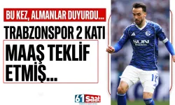 Almanlar duyurdu: Trabzonspor 2 katı maaş teklif etmiş...