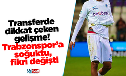 Transferde dikkat çeken gelişme! Trabzonspor’a soğuktu, fikri değişti