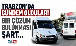 Trabzon'da gündem oldular! Bir çözüm bulunması şart