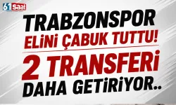 Trabzonspor elini çabuk tuttu!  2 transferi daha getiriyor..