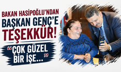 Bakan Hasipoğlu'ndan Başkan Genç'e teşekkür... "Çok güzel bir işe..."