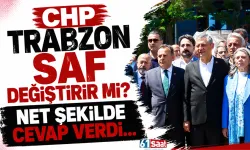 CHP Trabzon saf değiştirir mi? Net şekilde cevap verdi...