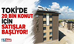 Toki'de 20 bin konut için satışlar başlıyor!