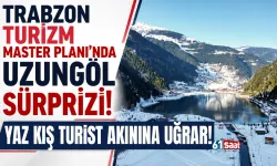 Trabzon Turizm Master Planda, Uzungöl sürprizi! Yaz kış turist akınına uğrar