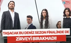 Taşacak Bu Deniz sezon finalinde de zirveyi bırakmadı!