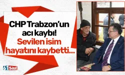 CHP Trabzon’un acı kaybı! Sevilen isim hayatını kaybetti…