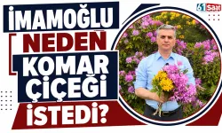 İmamoğlu neden komar çiçeği istedi?